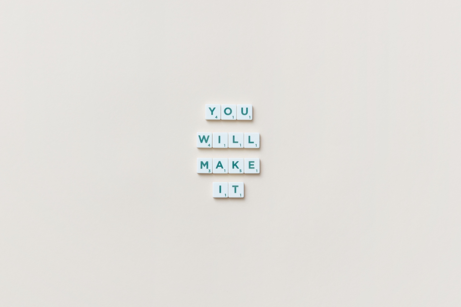Letters that spell out you will make it